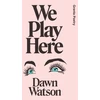 KNYGA Dawn Watson We Play Here