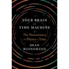 KNYGA Dean Buonomano Your Brain Is a Time Machine