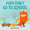 KNYGA Deb Pilutti Fish Don't Go to School