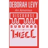 KNYGA Deborah Levy An Amorous Discourse in the Suburbs of Hell
