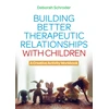 KNYGA Deborah Schroder Building Better Therapeutic Relationships with Children