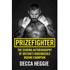 KNYGA Decca Heggie Prizefighter - The Searing Autobiography of Britain's Bareknuckle Boxing Champion