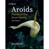 KNYGA Deni Bown Aroids, Plants of the Arum Family. Third Edition.