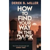 KNYGA Derek B Miller How to Find Your Way in the Dark