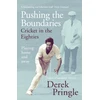 KNYGA Derek Pringle Pushing the Boundaries: Cricket in the Eighties