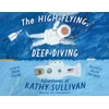 KNYGA Diane Stanley High-Flying, Deep-Diving Adventures of Kathy Sullivan, Astronaut and Oceanographer