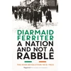 KNYGA Diarmaid Ferriter Nation and not a Rabble