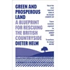 KNYGA Dieter Helm Žalias and Prosperous Land, A Blueprint for Rescuing the British Countryside