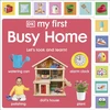 KNYGA Dk Publishing My First Busy Home: Let's Look and Learn!