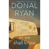 KNYGA Donal Ryan All We Shall Know