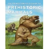 KNYGA Donald R Prothero Princeton Field Guide to Prehistoric Mammals