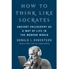 KNYGA Donald Robertson How to Think Like Socrates, Ancient Philosophy as a Way of Life in the Modern World