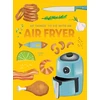 KNYGA Donna Kelly 101 Things to Do With An Air Fryer, New Edition