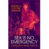 KNYGA Dorothy Max Prior Sex Is No Emergency, Adventures in a Post Punk Wonderland