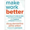 KNYGA Doug Dennerline Make Work Better