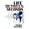 KNYGA Douglas Weissman Life Between Seconds