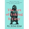 KNYGA Dr Brian King Art of Taking It Easy