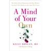 KNYGA Dr Kelly Brogan Mind of Your Own, The Truth About Depression and How Women Can Their Bodies to Reclaim Their Lives