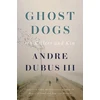 KNYGA Dubus Andre Iii Ghost Dogs