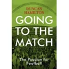 KNYGA Duncan Hamilton Going to the Match: The Passion for Football