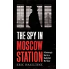 KNYGA E Haseltine Spy in Moscow Station
