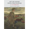 KNYGA E M Barraud Set My Hand Upon The Plough