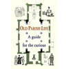 KNYGA edited by Justin Lovill Old Parish Life, A guide for the curious
