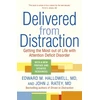 KNYGA Edward M Hallowell Delivered from Distraction, Getting the Most out of Life with Attention Deficit Disorder