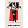 KNYGA Edward White Twelve Lives of Alfred Hitchcock