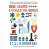 KNYGA Egill Bjarnason How Iceland Changed the World, The Big History of a Small Island