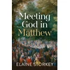 KNYGA Elaine Storkey Meeting God in Matthew