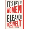 KNYGA Eleanor Roosevelt It's Up to the Women