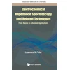 KNYGA Electrochemical Impedance Spectroscopy And Related Techniques: From Basics To Advanced Applications
