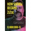 KNYGA Eliran Bar El How Slavoj Became Zizek