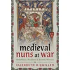 KNYGA Elizabeth A Quillen Medieval Nuns at War