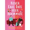 KNYGA Elizabeth Davis Never Fake Date Your Roommate, An enemies-to-lovers, forced proximity spicy romcom!