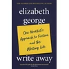 KNYGA Elizabeth George Write Away: One Novelist's Approach To Fiction and the Writing Life