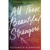 KNYGA Elizabeth Klehfoth All These Beautiful Strangers