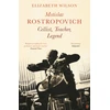 KNYGA Elizabeth Wilson Mstislav Rostropovich: Cellist, Teacher, Legend