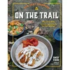 KNYGA Emily Vikre New Camp Cookbook On the Trail, Easy-to-Pack Meals, Cocktails, and Snacks for Your Next Adventure