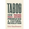KNYGA Eric Kaufmann Taboo, How Making Race Sacred Produced a Cultural Revolution