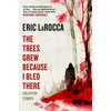KNYGA Eric Larocca Trees Grew Because I Bled There: Collected Stories