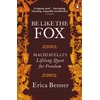 KNYGA Erica Benner Be Like the Fox, Machiavelli's Lifelong Quest for Freedom