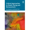 KNYGA Erica Borgstrom Critical Approaches to Death, Dying and Bereavement