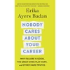 KNYGA Erika Ayers Badan Nobody Cares About Your Career