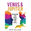 KNYGA Erin Sullivan Venus and Jupiter: Bridging the Ideal and the Real