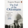 KNYGA Eugene L Rogan Fall of the Ottomans