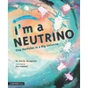 KNYGA Eve M Vavagiakis I'm a Neutrino: Tiny Particles in a Big Universe
