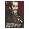 KNYGA Evelyn Waugh Edmund Campion: Jesuit and Martyr