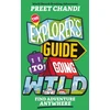 KNYGA Explorer's Guide to Going Wild, From World Record-Breaking Adventurer Preet Chandi!